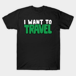 I Want To Travel Work Save Travel Repeat For Travel Lover T-Shirt